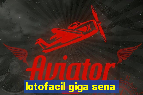lotofacil giga sena
